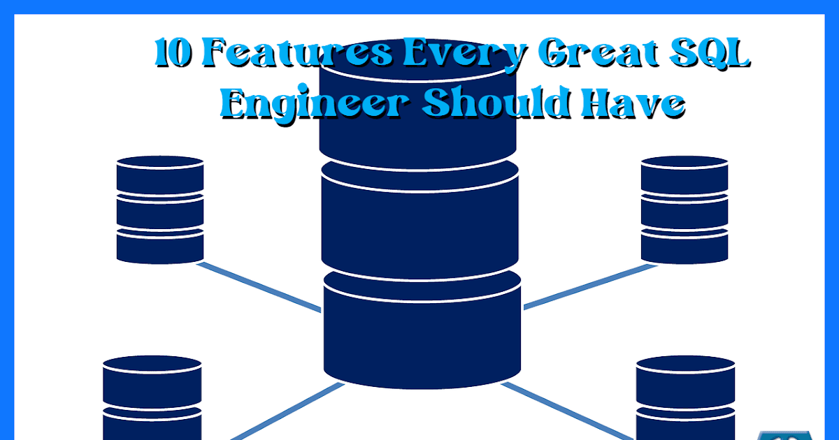 10 Features Every Great SQL Engineer Should Have