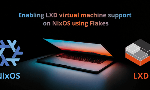 NixOS: Enabling LXD virtual machines using Flakes